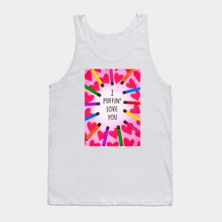 I PUFFIN LOVE YOU Tank Top